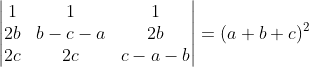 \begin{vmatrix} 1&1&1 \\ 2b&b-c-a &2b \\ 2c&2c &c-a-b \end{vmatrix}=(a+b+c)^2